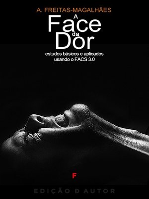 cover image of A Face da Dor--Estudos Básicos e Aplicados Usando o FACS 3.0